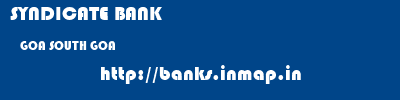 SYNDICATE BANK  GOA SOUTH GOA    banks information 